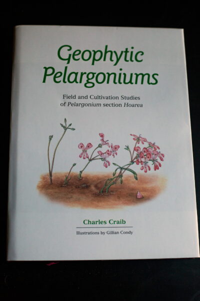 Charles Craib - Geophytic pelargoniums: Field and cultivation studies of Pelargonium section Hoarea [2001]